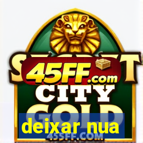 deixar nua
